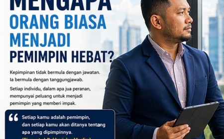 Mengapa Orang Biasa Menjadi Pemimpin Hebat?